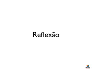 Reﬂexão
 