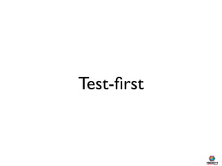 Test-ﬁrst
 