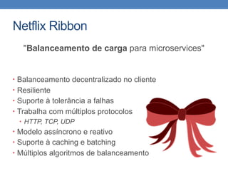 Demo
• Balanceamento de Carga
• Spring Cloud + Netflix Ribbon
• https://github.com/rcandidosilva/spring-cloud-sample
 