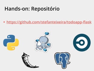 Hands-on: Repositório
• https://github.com/stefanteixeira/todoapp-flask