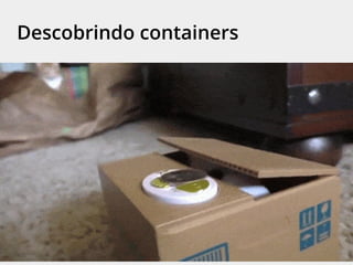 Descobrindo containers