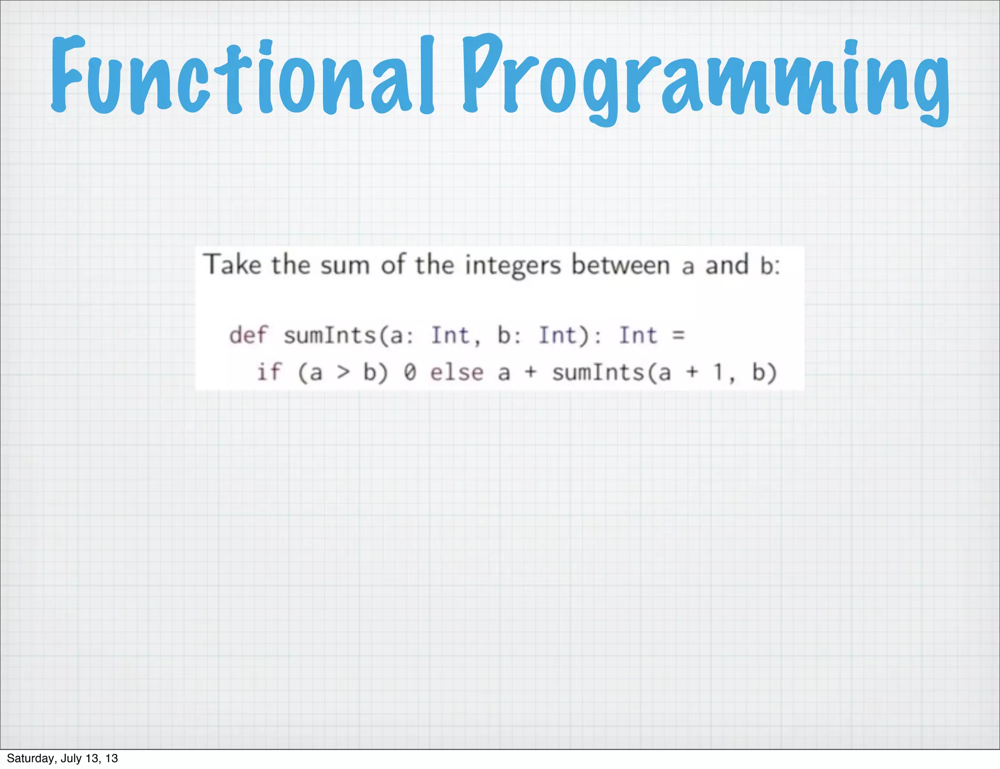 Functional Programming Saturday, July 13, 13 
