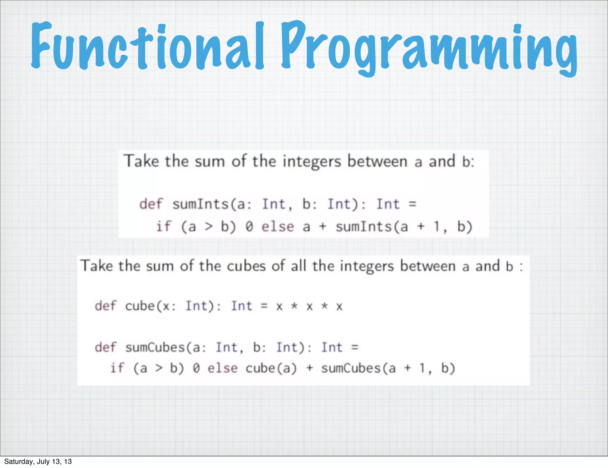 Functional Programming Saturday, July 13, 13 