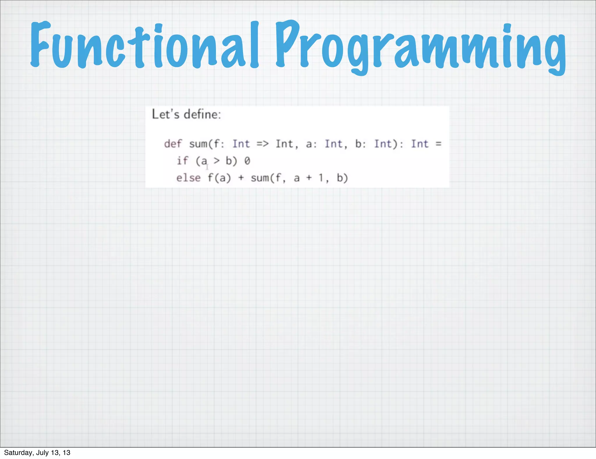 Functional Programming Saturday, July 13, 13 