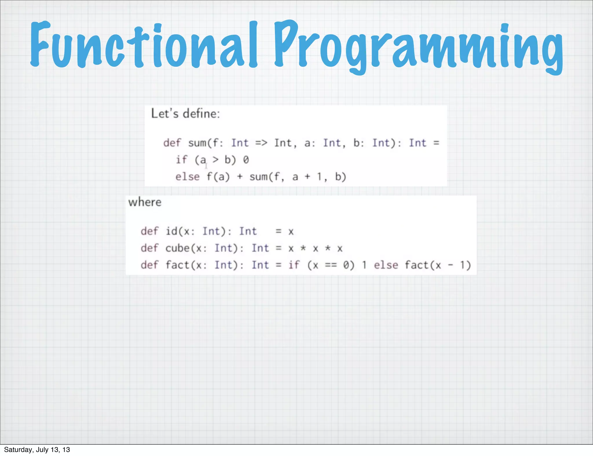 Functional Programming Saturday, July 13, 13 