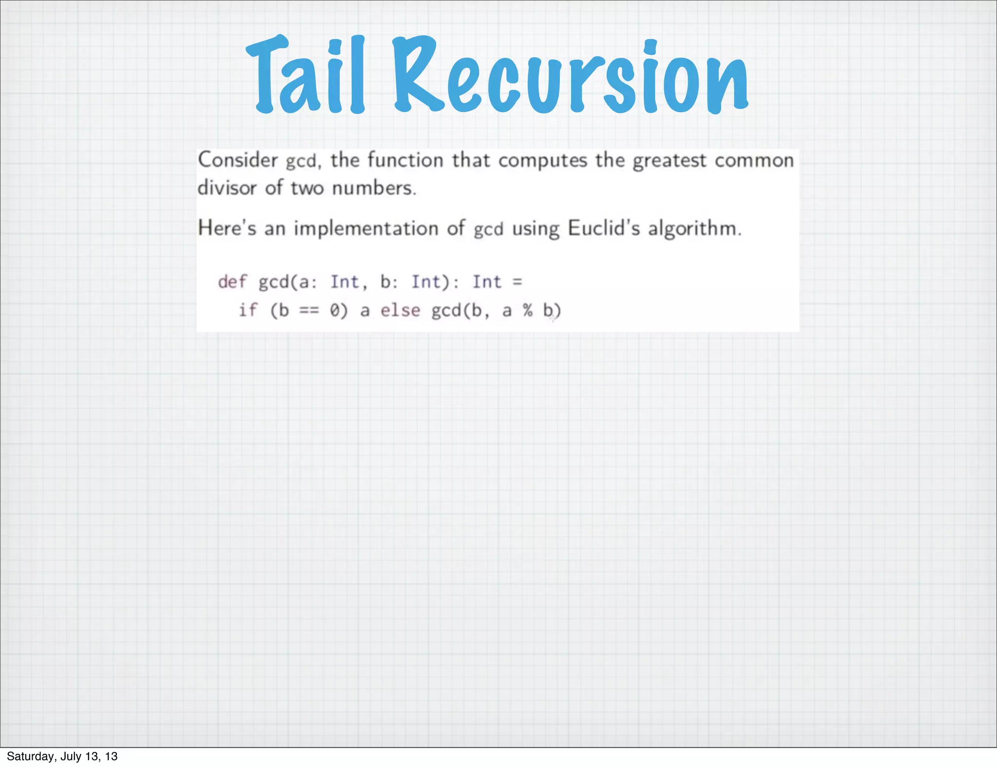 Tail Recursion Saturday, July 13, 13 