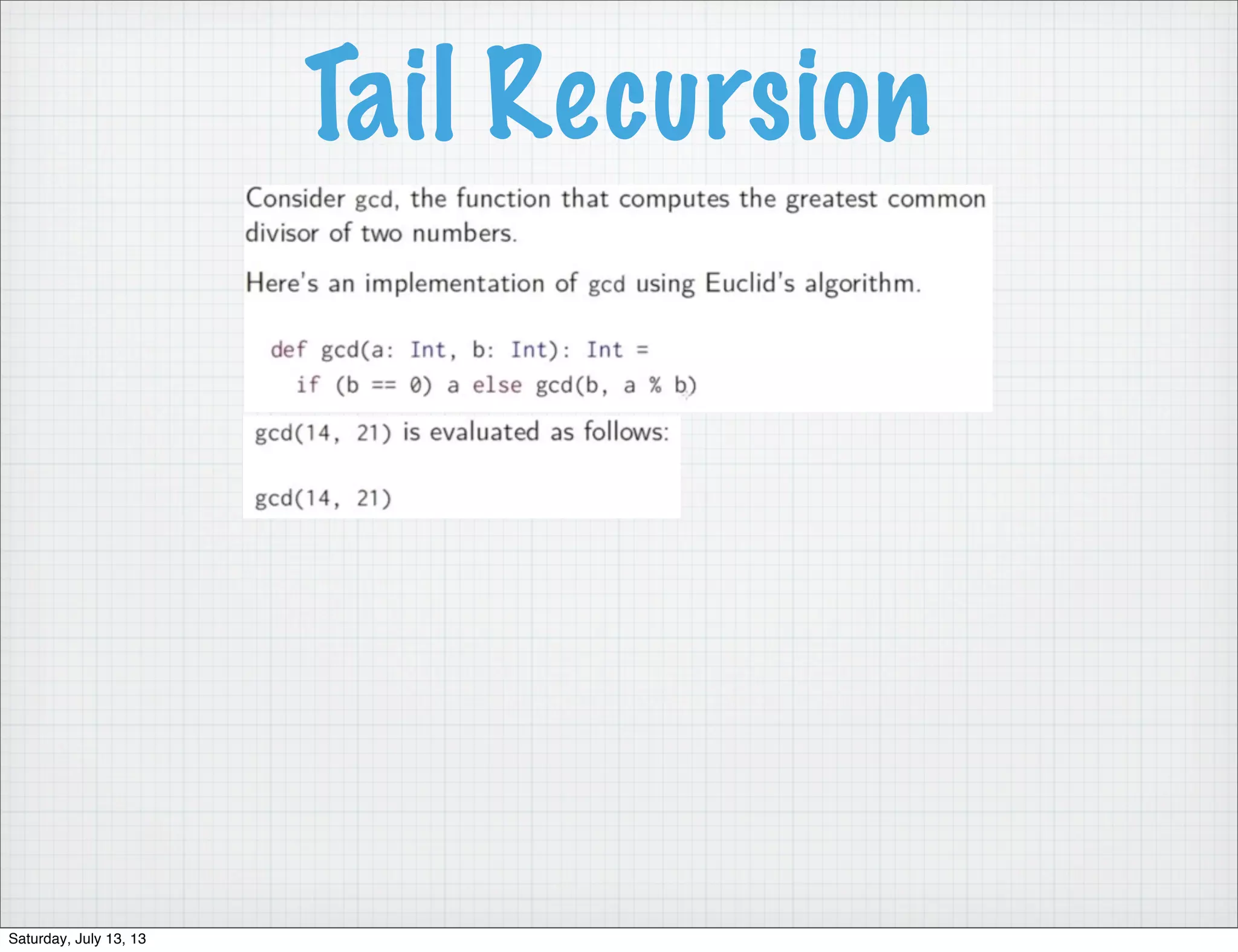 Tail Recursion Saturday, July 13, 13 