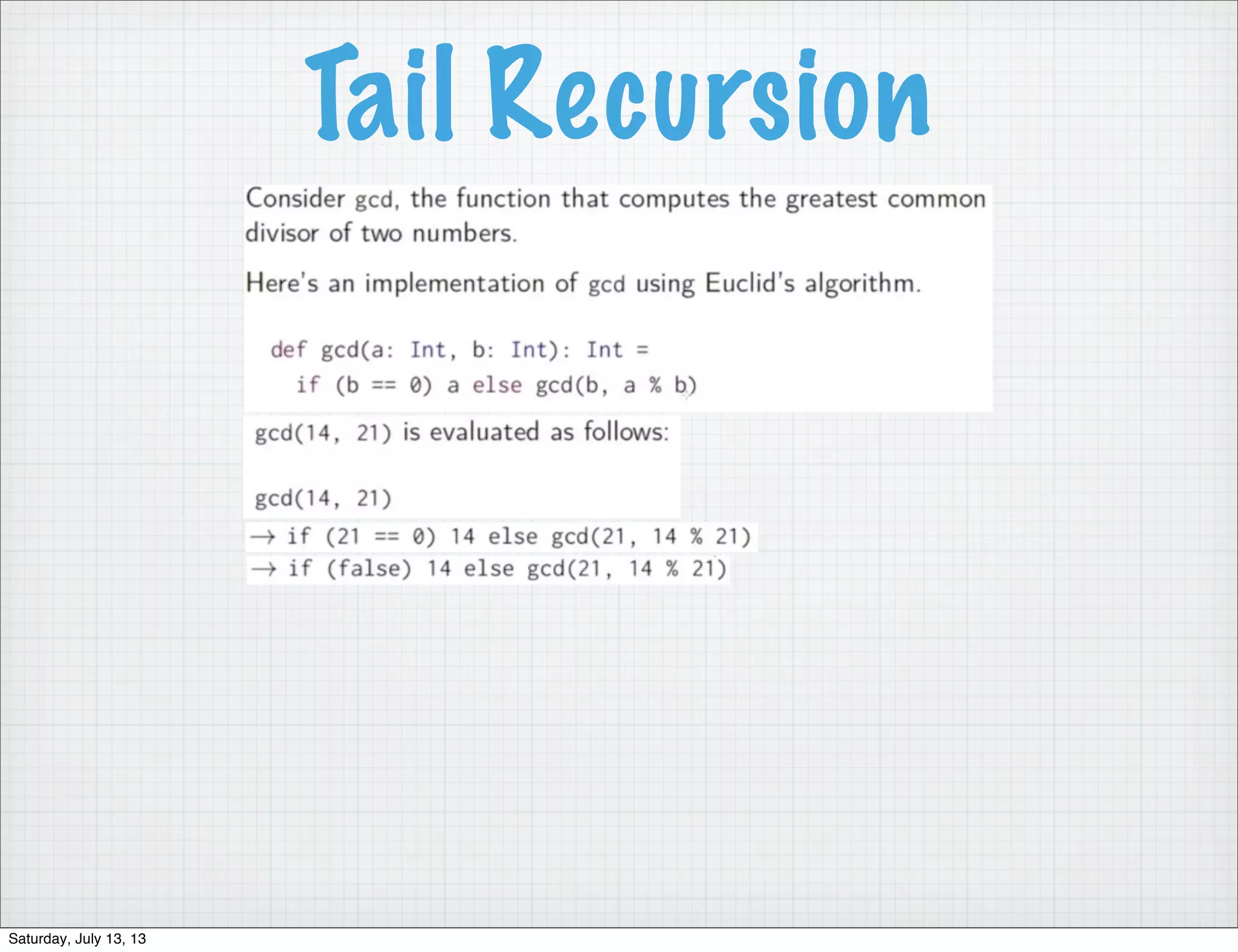 Tail Recursion Saturday, July 13, 13 