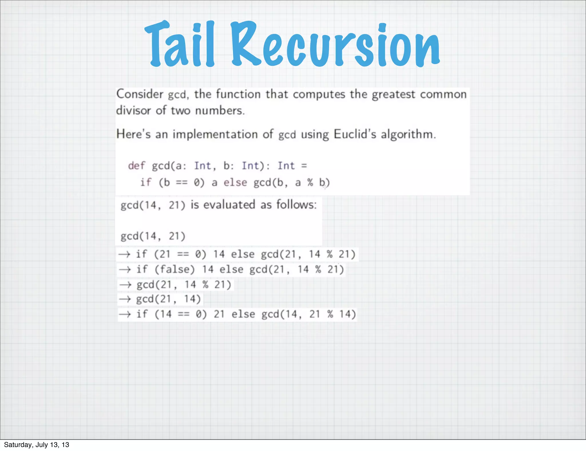 Tail Recursion Saturday, July 13, 13 
