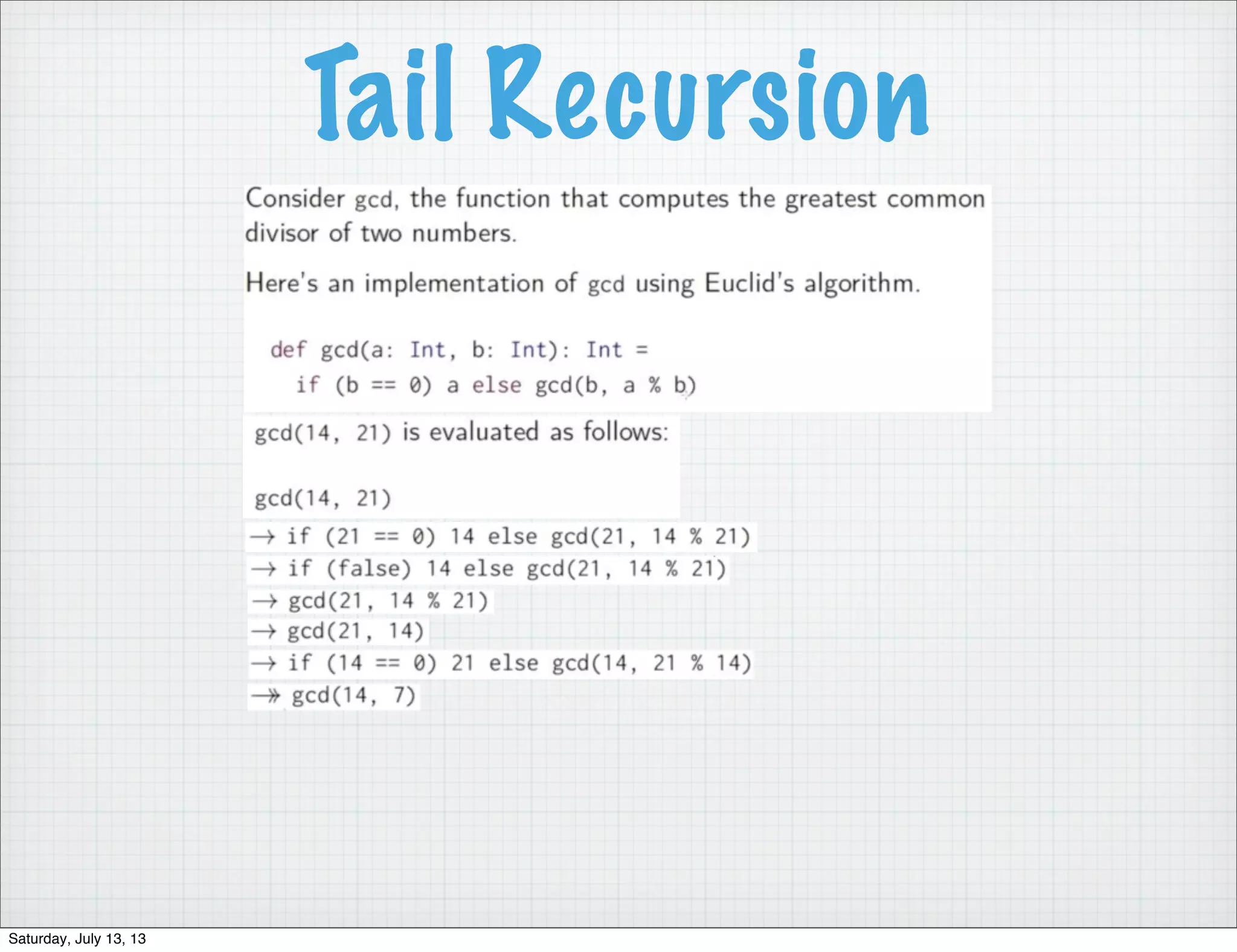 Tail Recursion Saturday, July 13, 13 