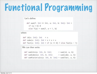 Functional Programming
Saturday, July 13, 13
 