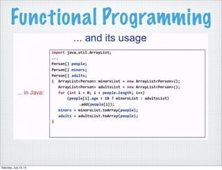 Functional Programming
Saturday, July 13, 13
 