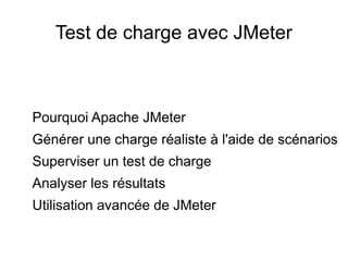Test de charge avec JMeter



Pourquoi Apache JMeter
Générer une charge réaliste à l'aide de scénarios
Superviser un test de charge
Analyser les résultats
Utilisation avancée de JMeter
 