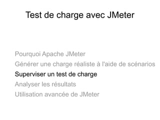 Test de charge avec JMeter



Pourquoi Apache JMeter
Générer une charge réaliste à l'aide de scénarios
Superviser un test de charge
Analyser les résultats
Utilisation avancée de JMeter
 