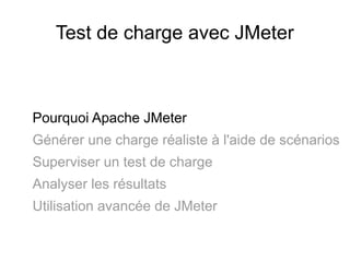Test de charge avec JMeter



Pourquoi Apache JMeter
Générer une charge réaliste à l'aide de scénarios
Superviser un test de charge
Analyser les résultats
Utilisation avancée de JMeter
 