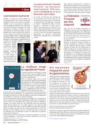 34 Terres de Chefs N°7 - Hiver 2012
A c t u> Actu
Izarra lance Izarra 54
IZARRA a le plaisir de lancer IZARRA 54,
la réinterprétation de la recette historique
d’IZARRA. Titrant à 54° comme à l’époque,
IZARRA 54 est exclusivement élaborée à
partir d’ingrédients naturels et très concentrée
en arômes de plantes. Destinée à une cible
d’épicuriens modernes, IZARRA 54 revêt
des codes blanc, anthracite, argent, art déco.
IZARRA fait un bond de 60% cette année en
France, tirée par le canal hors foyer (bars,
restaurants, hôtels) à +90%. Un résultat encourageant
qui semble valider le retour d’IZARRA, sa réim-
plantation au Pays Basque, le rajeunissement de
sa cible et sa stratégie cocktails. Le cocktail
phare de la marque,
l’IZARRA LIMON,
unanimement apprécié,
sera mis en avant
a u c o u r s d e l a
prochaine campagne
d’aﬃchage cet été
au Pays Basque. Il
sera accompagné du
«Mojito Basque», que
les établissements
apprécient beaucoup.
Les concurrents des “Accords
Pa rfaits” au co nco urs
international Efferves-
cents du Monde du 12 au 15
Novembre 2012 à Dijon
La F.F.V.A. est heureuse de récompenser
les concurrents des accords mets-vins de
cet événement soutenu par le Commissariat
au Gouvernement : Alice Moussan - restaurant
La Palette à Wettolsheim (68), et Erwan
Gouache – restaurant Le Petit Gone à
Orléans (45), rejoint par le vainqueur de la
région languedoc-Roussillon du restaurant
l’Ambassade à Béziers (34), Maxime Cortes,
se sont vu oﬀrir une formation d’expert-juré
dégustateur au concours international
Eﬀervescents du Monde du 12 au 16 Novembre
à Dijon.
La meilleure image
duvignobledeFrance
A chaque période de vendange, le Guide
« Vins et Santé » fait son apparition chez
les libraires, toujours plus riche en informa-
tions et en découvertes.
Dans le nouveau guide Vins et Santé
2013,vouspourrezdécouvrirquel’Armagnac
peut diminuer les risques cardio-vasculaires
(thrombose) et a un eﬀet anti-obésité,
que le resvératrol des vins rouges diminue
lui aussi ces risques cardio-vasculaires,
que les polyphénols peut avoir une action
bénéfique sur les cancers de la peau…
Dans le guide « Vins et Santé 2013 », nous avons analysé et nous vous
présentons 350 vins diﬀérents. Les vignerons que vous trouverez dans
les pages du Guide Vins et Santé ont adopté sa charte avec l’engagement
de travailler au minimum en culture raisonnée.
Outre la présentation des recherches scientiﬁques sur le bienfait du
vin sur la santé et sur les 350 vins présentés, le guide « Vins et Santé 2013 »
vous la France des vignobles avec, région par région, les diﬀérents
cépages, les accords mets-vins, des interviews avec des viticulteurs
riches de leur passion, etc. Ce guide unique en son genre de 488
pages au format 170 x 240 cm met en évidence le respect des vignerons
quant au respect de leurs sols et de leurs viniﬁcations. C’est le seul
ouvrage qui fait analyser les vins en laboratoire pour retranscrire
les bienfaits du vin et défendre ou aider à se défendre les vignerons
contre toutes attaques !
Distribué par Sodis, le Guide Vins et Santé est disponible en France,
Suisse et Belgique…. Dans toutes les bonnes librairies et sur son site
internet www.vins-et-sante.com
DUBOS N’CO éditions - 24€ TTC France
U n n o uvea u
magazine pour
lesgastronomes
« Bellespersonnesinépuisablement
passionnées par le meilleur, militants
de la proximité, de la diversité,
du partage de l’assiette, et tous
ces magiciens de l’ombre qui
mettent la main à la pâte avec un
art consommé du bon goût : c’est
à ceux-là que le magazine Exquis,
né un soir de printemps au coin
d’une table d’amis, veut d’abord
rendre hommage. Notre équipe de ﬁns gourmets a suivi ceux qui
mettent un point d’honneur à relever la sauce et à dépoussiérer la
table locale. Portraits de tous ces chefs qui toquent à votre porte,
enquêtes sur les saveurs auprès des producteurs respectueux de
saisons, secrets de cuisson enﬁn dévoilés : « Exquis entend porter
pleinement son nom pour exprimer au mieux les richesses humaines
d’un terroir en pleine ébullition gastronomique »
Jérôme Burdet, directeur de la publication
jerome.burdet@magazine-exquis.com
Exquis est un nouveau magazine trimestriel haut de gamme dédié à la
gastronomie des Terroirs de France. Terres de Chefs souhaite bon vent
à cette très belle publication qui promet de défendre les valeurs
communes avec les Maîtres Restaurateurs.
www.magazine-exquis.com
Alain Moussan (Restaurant La Palette à
Wettolsheim) et Maxime Cortes (Restaurant
l’Ambassade à Béziers) sont arrivés première
et second du concours National des Jeunes
Talents Restaurateurs de France 2012, qui
s’est déroulé le 6 novembre dernier à Dijon.
LaFédération
Française
desVins
d’Apéritif
Avec plus de 50 années d’existence, la
Fédération Française des Vins d’Apéritif est
une fédération de producteurs et de distributeurs
de vins d’apéritif. Elle rassemble trois familles
de boissons apéritives à base de vin :
les vins aromatisés, les vins mousseux et
les vins de Porto.
Elle fédère trois syndicats représentant des
dizaines de grandes marques réputées à
l’échelle mondiale qui mettent en oeuvre
plus de 15 000 hectares de vignes : le SFVM
(Syndicat Français des Vins Mousseux), le
SGMP (Syndicat des Grandes Marques de
Porto) et le CNVA (Conseil National des Vins
Aromatisés). La Fédération Française des
Vins d’Apéritif est un interlocuteur économique
de poids et un groupe d’intérêt représentatif
delaprofessionquiapourmissionsdepromouvoir
le secteur, informer ses adhérents et défendre
leurs intérêts.
www.ﬀva.fr
 