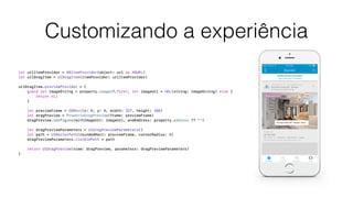 Customizando a experiência
 