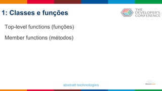 1: Classes e funções
Top-level functions (funções)
Member functions (métodos)
 
