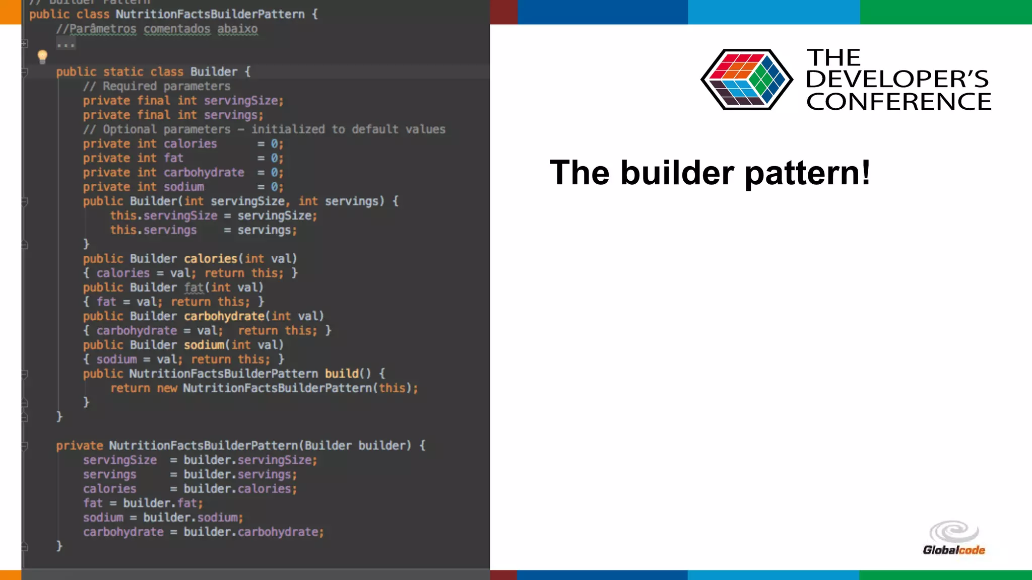 Globalcode – Open4education
The builder pattern!
 