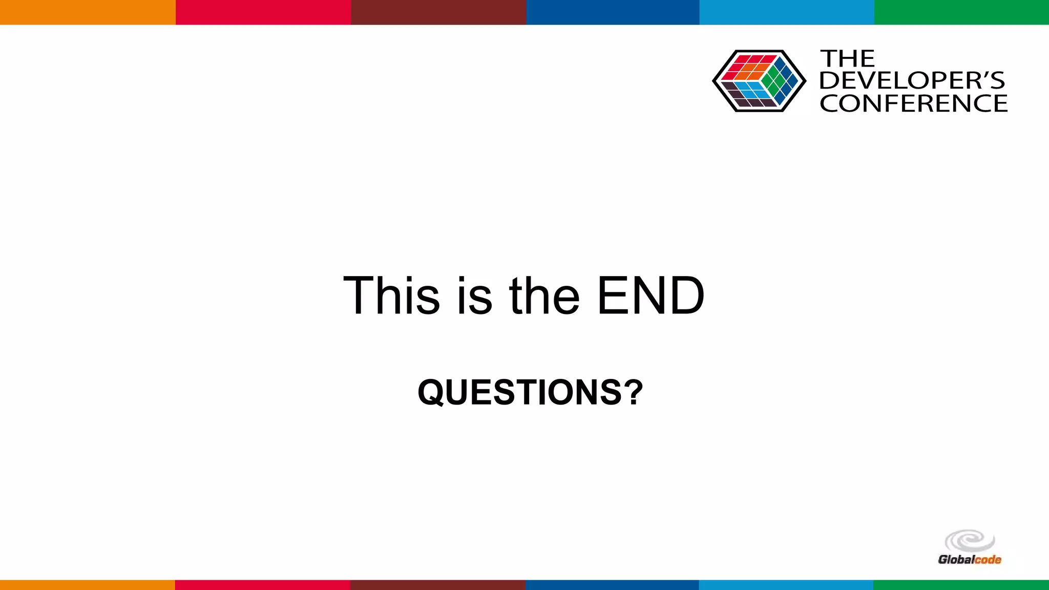 Globalcode – Open4education
QUESTIONS?
This is the END
 