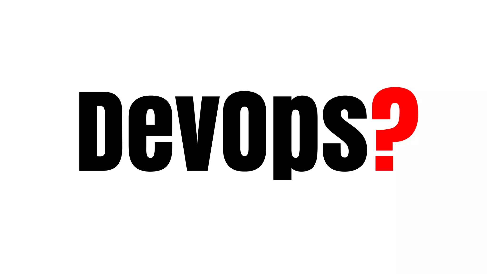 DevOps?
 