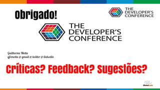 Globalcode – Open4educationGlobalcode – Open4education
Obrigado!
Guilherme Motta
gfcmotta @ gmail @ twitter @ linkedin
Críticas? Feedback? Sugestões?
 
