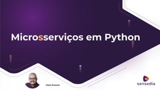 Microsserviços em Python
Flávio Pimenta
 