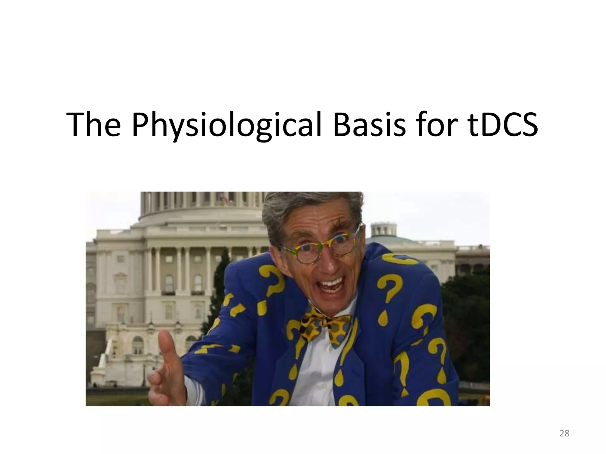 The Physiological Basis for tDCS
28
 