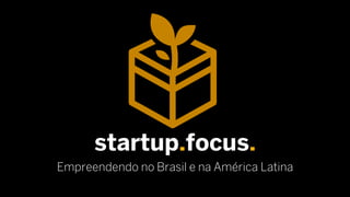 1© 2015 SAP SE or an SAP affiliate company. All rights reserved.
startup.focus.
Empreendendo no Brasil e na América Latina
 