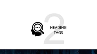 2HEADING
TAGS
 