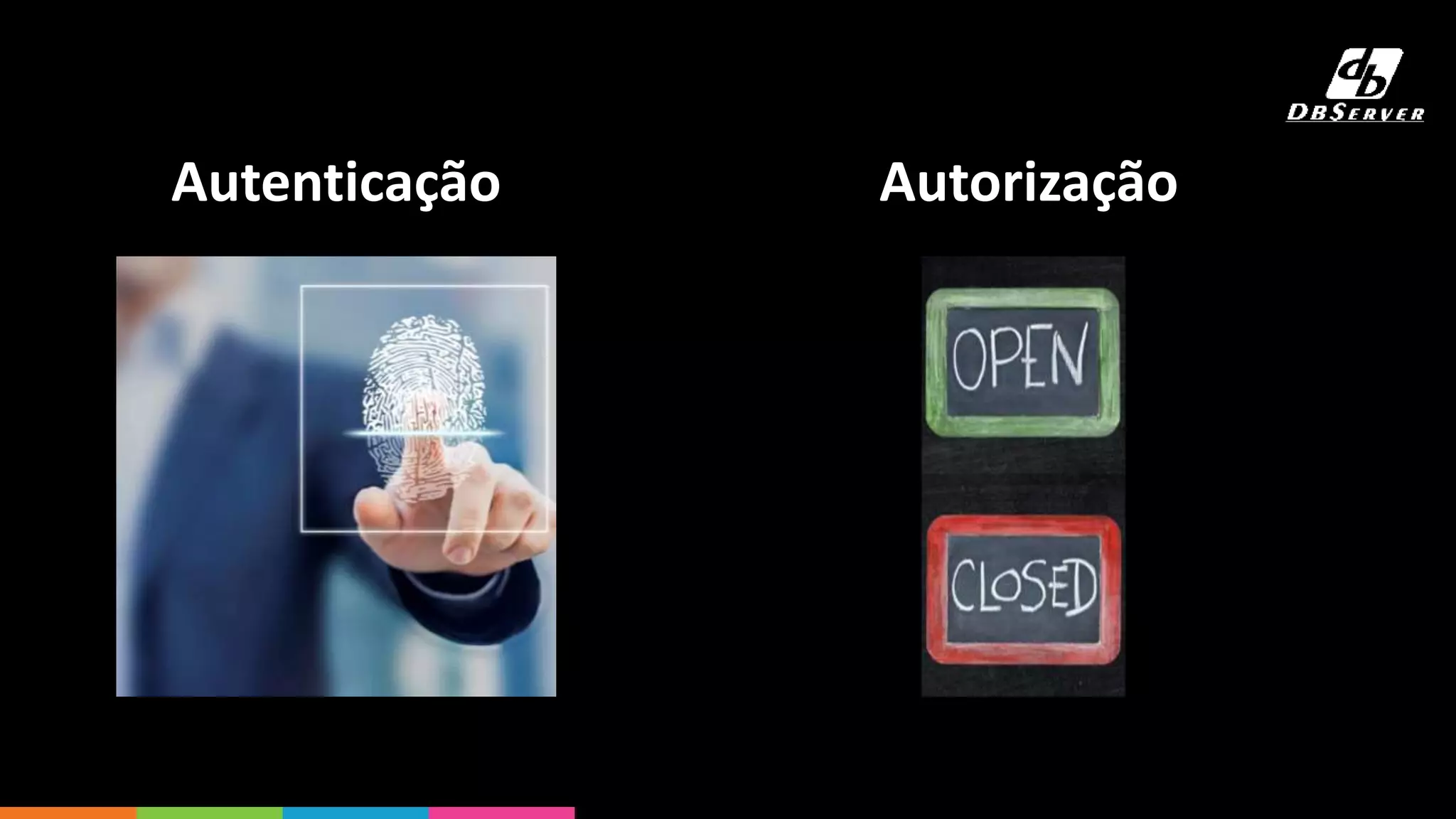 Autenticação Autorização
 