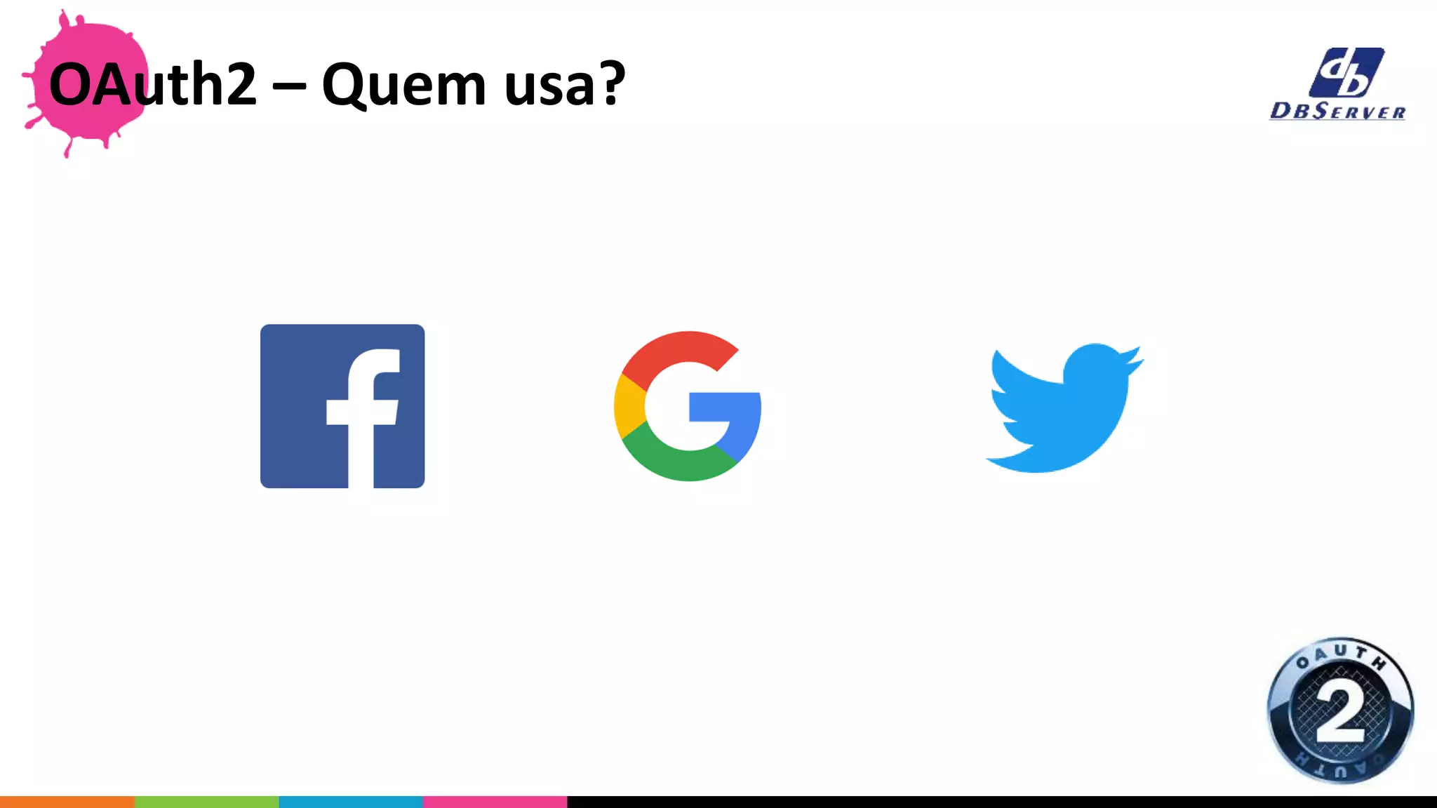 OAuth2 – Quem usa?
 