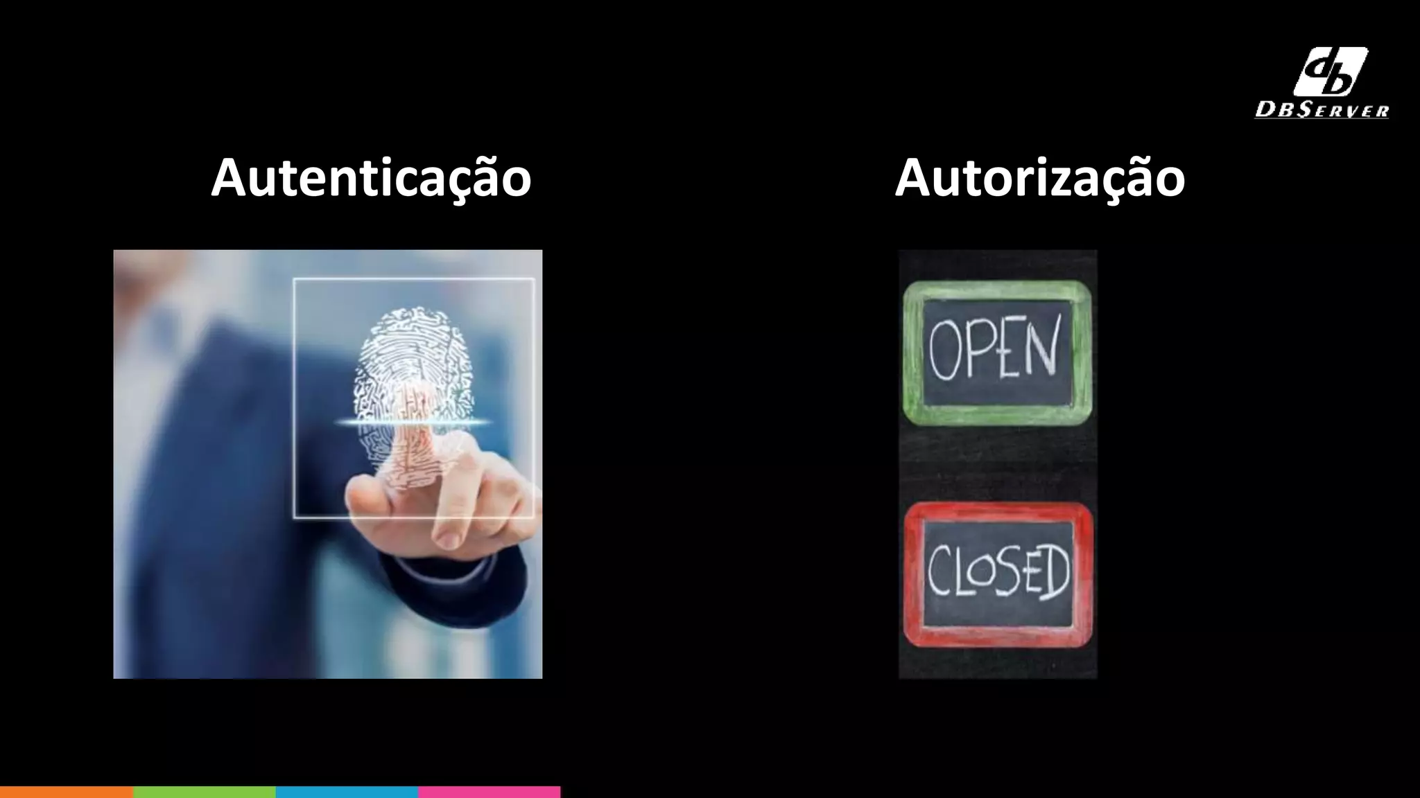 Autenticação Autorização
 