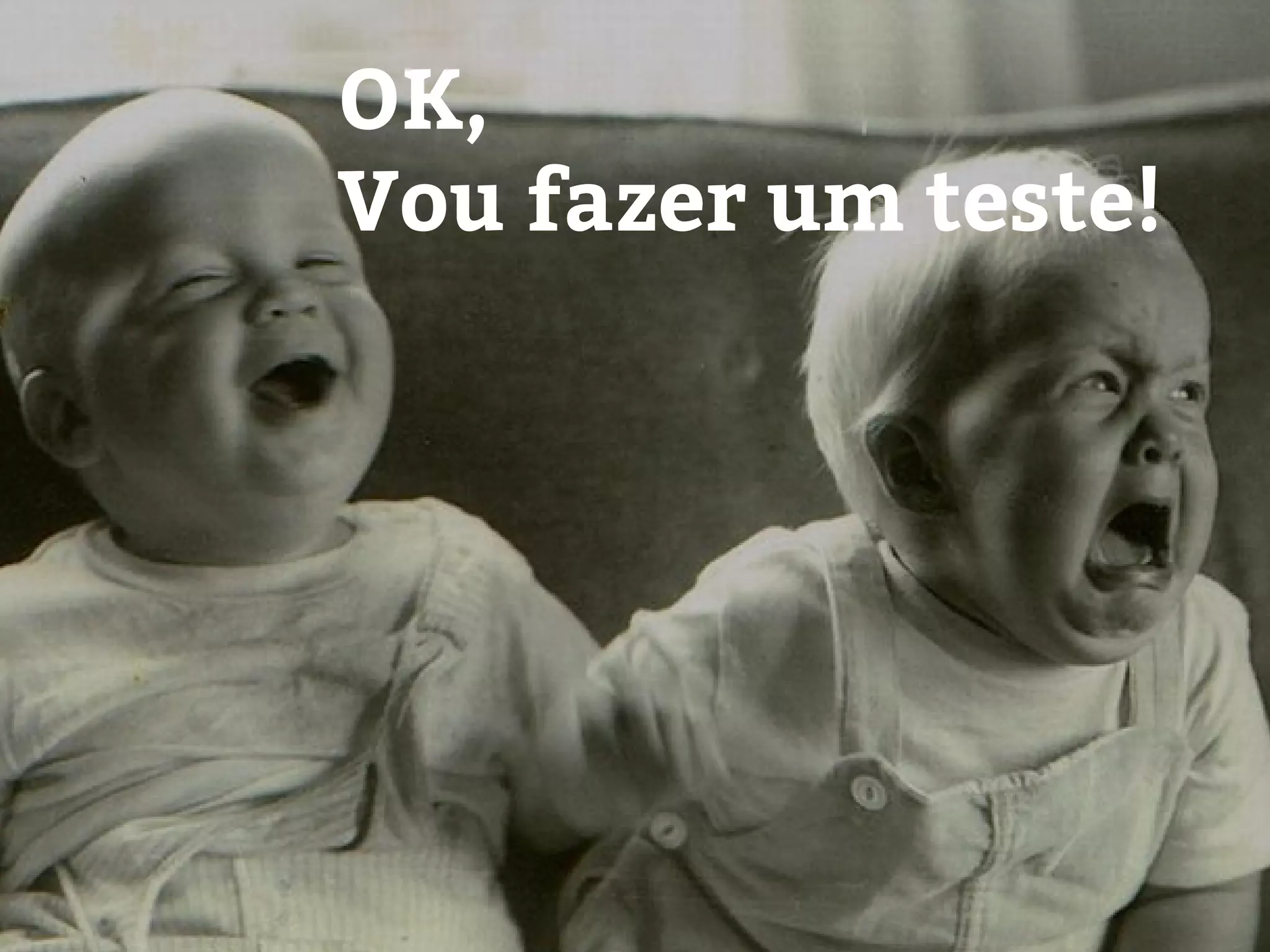 OK,
Vou fazer um teste!
 