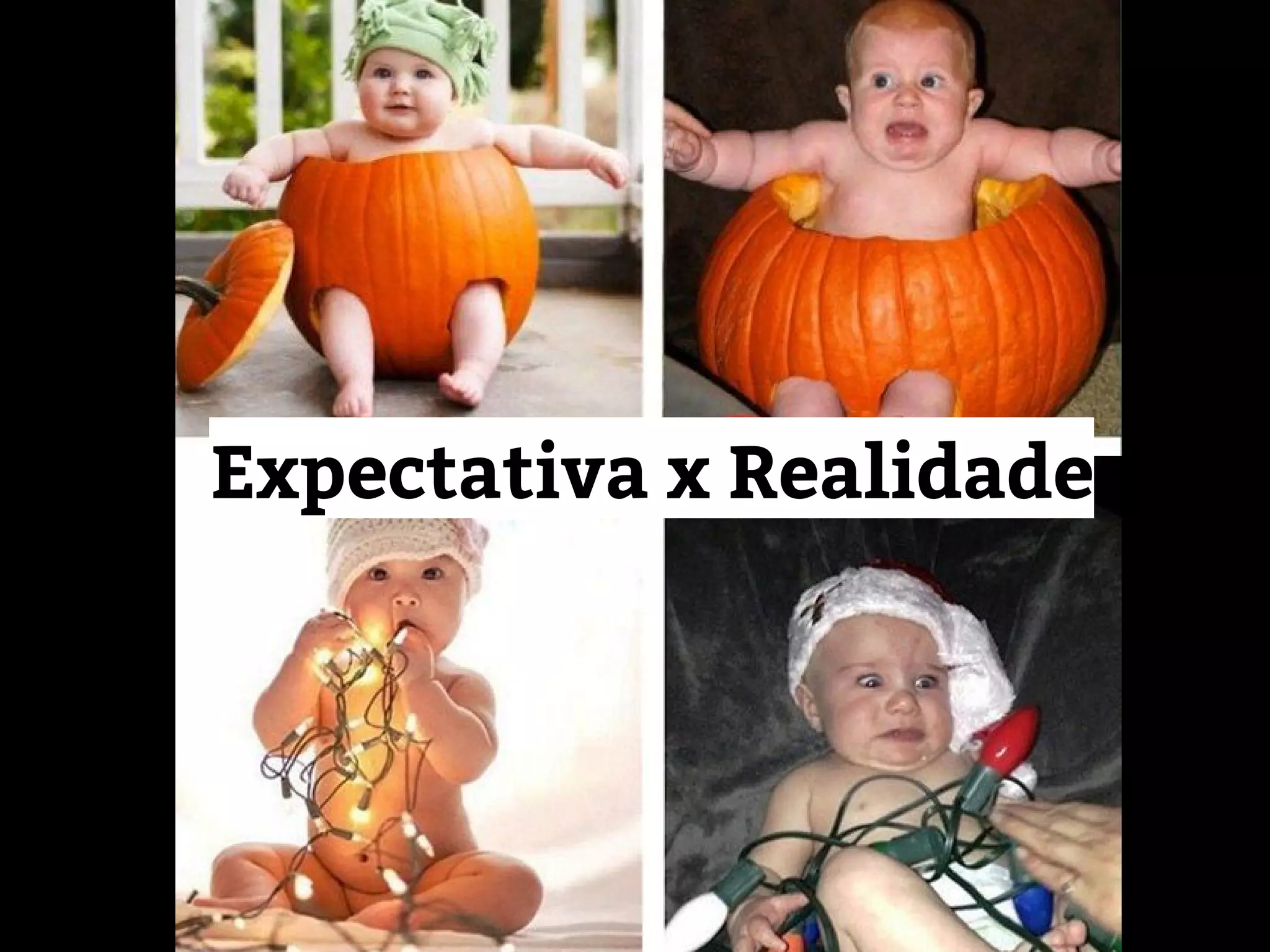 Expectativa x Realidade
 