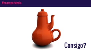 #boaexperiência
Consigo?
 