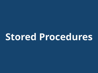 Stored Procedures
 