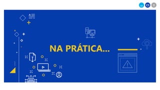 _ X
+
+
+
+
NA PRÁTICA...
+
+
+
+
 