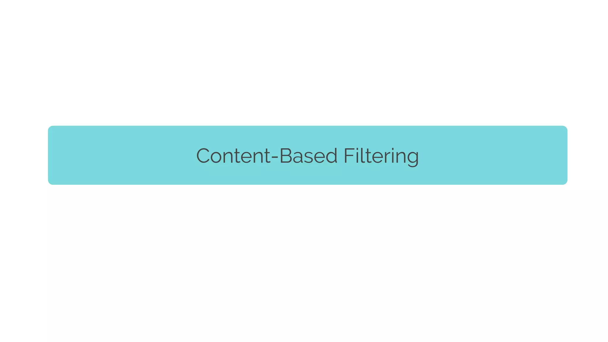 Content-Based Filtering
 