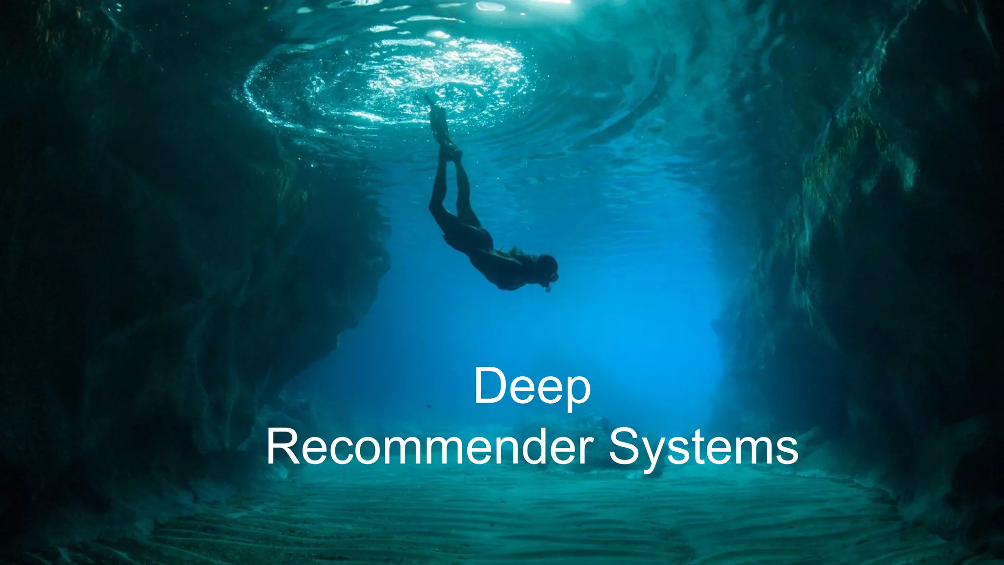 Deep
Recommender Systems
 