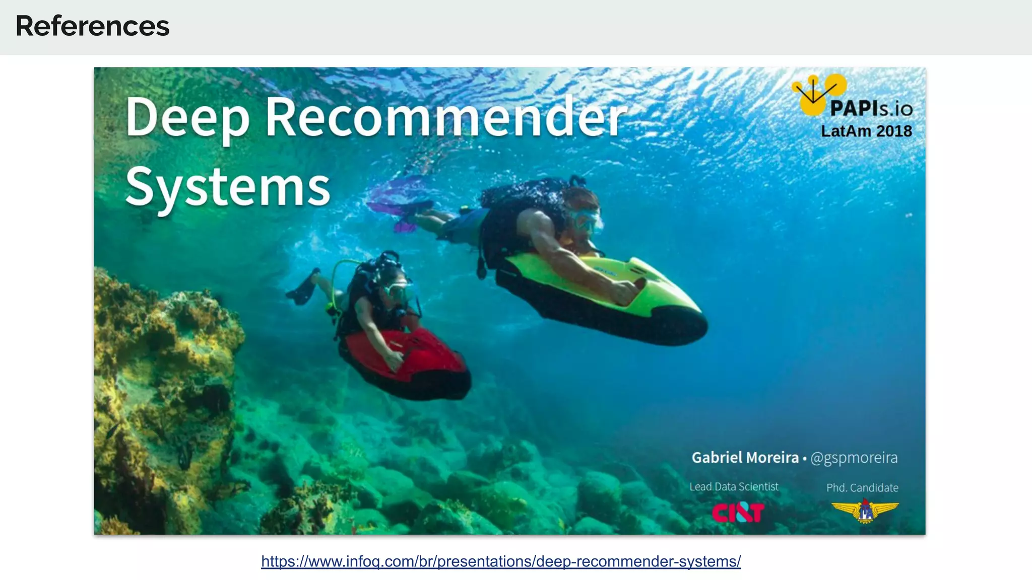 References
https://www.infoq.com/br/presentations/deep-recommender-systems/
 