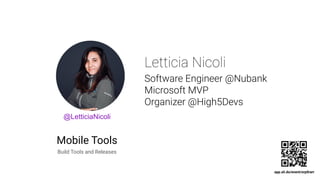 @LetticiaNicoli
Mobile Tools
Build Tools and Releases
app.sli.do/event/srp0rarr
 