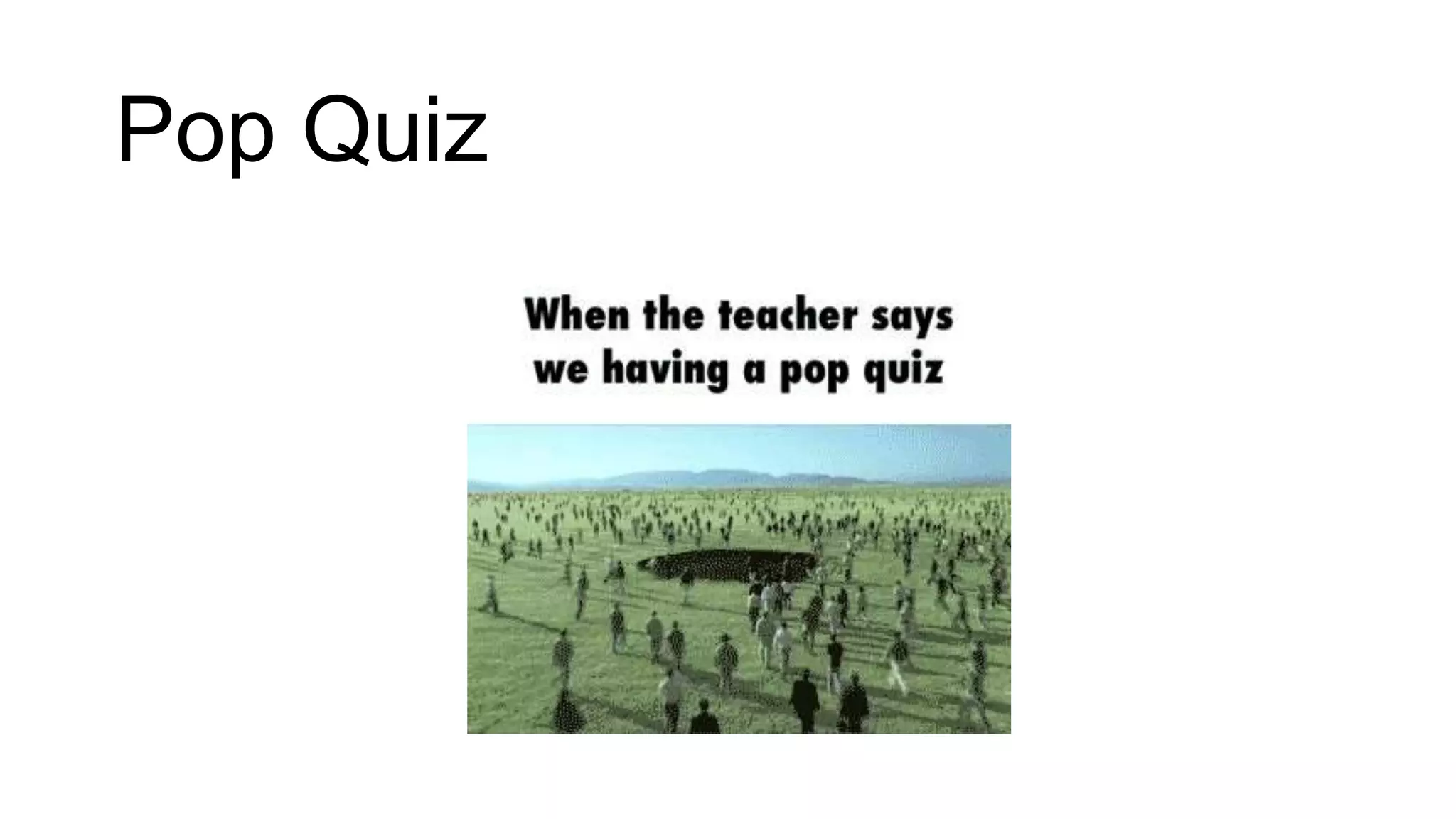 Pop Quiz
 