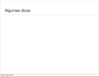 Algumas dicas




Friday, January 29, 2010
 