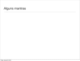 Alguns mantras




Friday, January 29, 2010
 