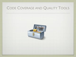 CODE COVERAGE AND QUALITY TOOLS
 