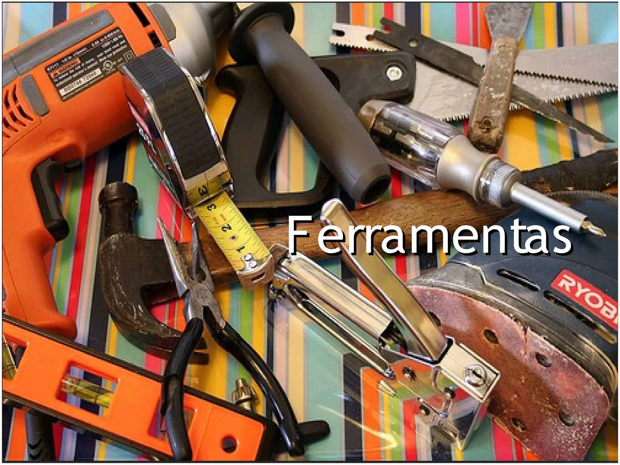 Ferramentas
 