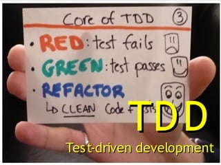 TD D
Test-driven development
 
