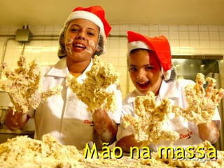 M ão na massa
 