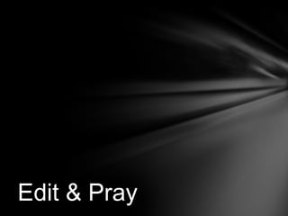 Edit & Pray